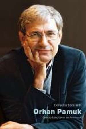 Conversations with Orhan Pamuk de Erda¿ Göknar