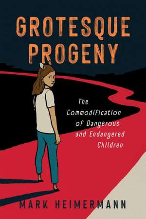 Grotesque Progeny de Mark Heimermann