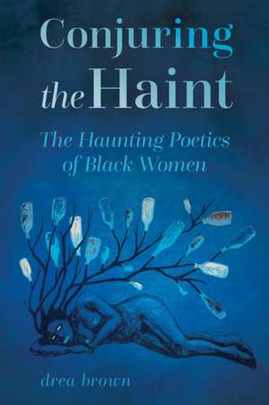Conjuring the Haint de Drea Brown