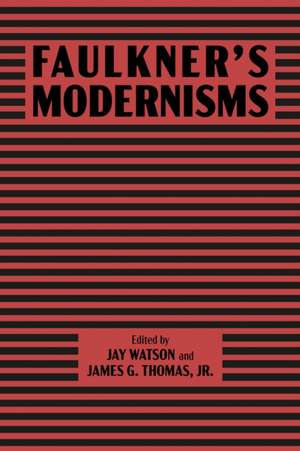 Faulkner's Modernisms de James G. Thomas