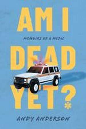 Am I Dead Yet? de Andy Anderson