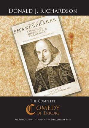 The Complete Comedy of Errors de Donald J Richardson