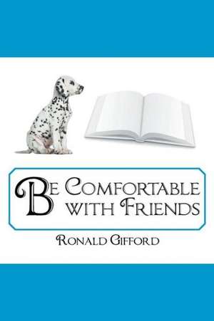 Be Comfortable with Friends de Ronald Gifford