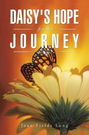 Daisy's Hope for Her Journey de Joan Fields Long