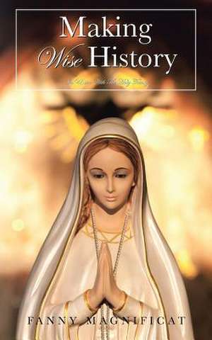 Making Wise History: In Union with the Holy Trinity de Fanny Magnificat