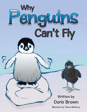 Why Penguins Can't Fly de Doris Brown