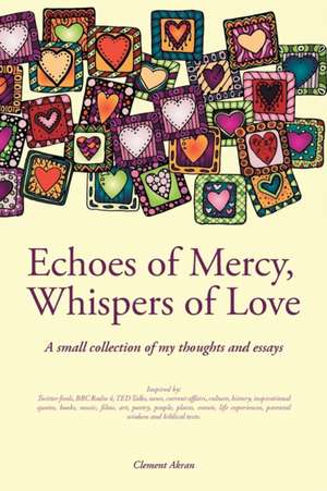 Echoes of Mercy, Whispers of Love de Clement Akran