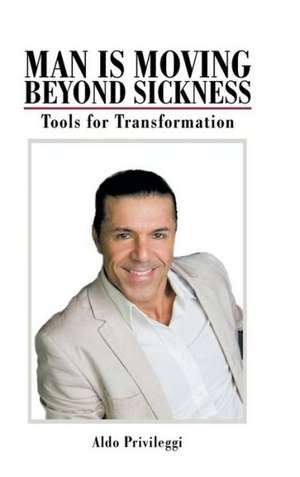 Man Is Moving Beyond Sickness de Aldo Privileggi