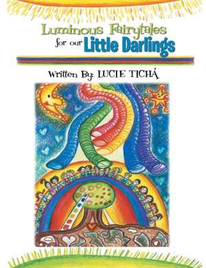 Luminous Fairytales for Our Little Darlings de Lucie Ticha