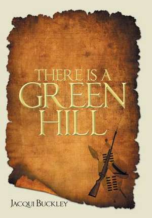 There Is a Green Hill de Jacqui Buckley