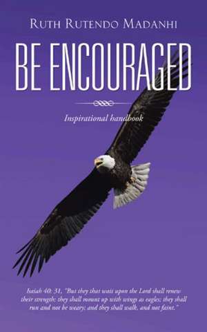 Be Encouraged de Ruth Rutendo Madanhi