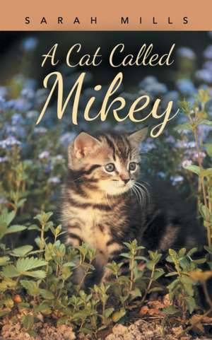 A Cat Called Mikey de Sarah Mills