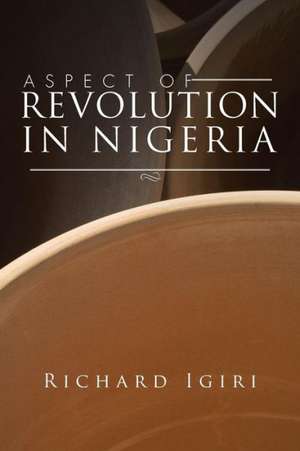 Aspect of Revolution in Nigeria de Richard Igiri