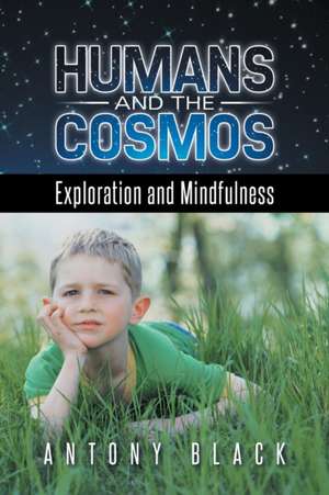 Humans and the Cosmos de Antony Black