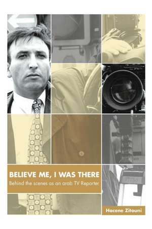 Believe Me, I Was There de Hacene Zitouni