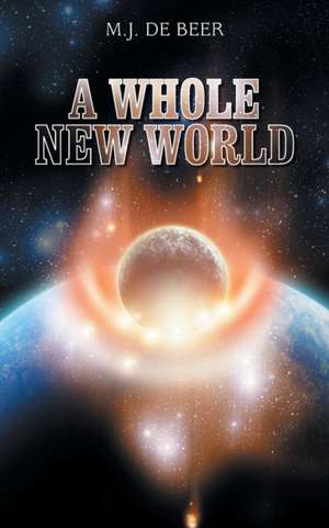 A Whole New World de M. J. De Beer