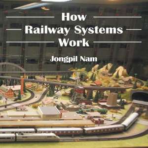 How Railway Systems Work de Jongpil Nam