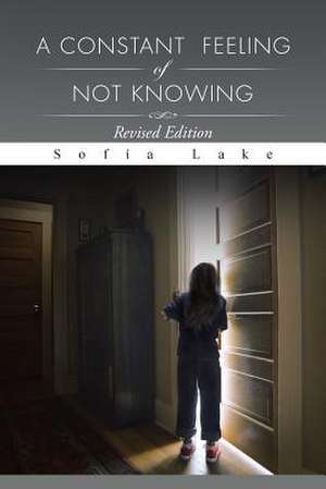 A Constant Feeling of Not Knowing de Sof a. Lake