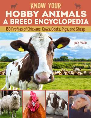 Know Your Hobby Animals: A Breed Encyclopedia de Jack Byard