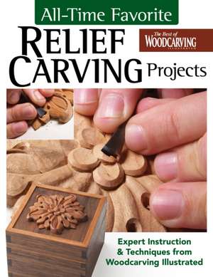 All-Time Favorite Relief Carving Projects de Editors Of Woodcarving Illustrated Magazine