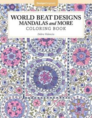 World Beat Designs: Mandalas and More Coloring Book de Debra Valencia