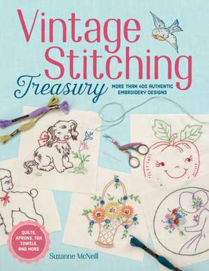 Vintage Stitching Treasury: More Than 400 Authentic Embroidery Designs de Suzanne McNeill