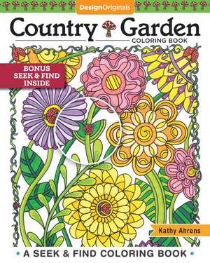 Country Garden Coloring Book: A Seek & Find Coloring Book de Kathy Ahrens