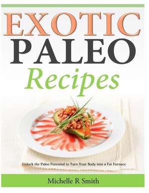 Exotic Paleo Recipes de Michelle R. Smith