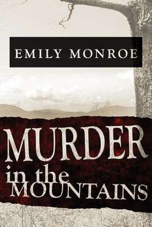 Murder in the Mountains de Emily Monroe