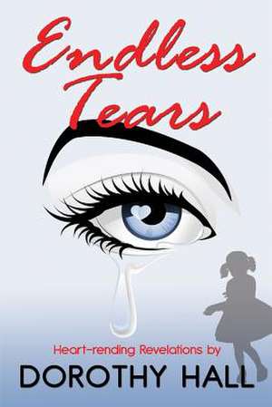 Endless Tears de Dorothy Hall