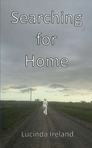 Searching for Home de Lucinda Ireland