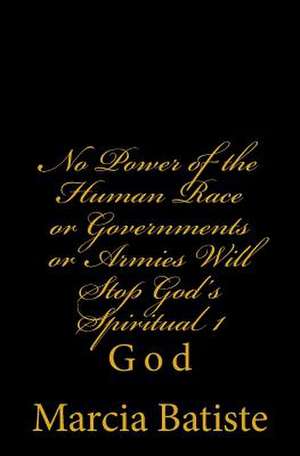 No Power of the Human Race or Governments or Armies Will Stop God's Spiritual 1 de Wilson, Marcia Batiste Smith