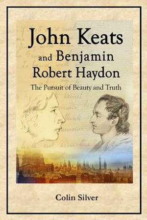 John Keats and Benjamin Robert Haydon de Colin Silver