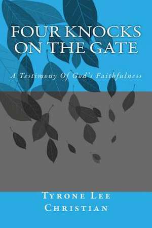 Four Knocks on the Gate de Tyrone Lee Christian