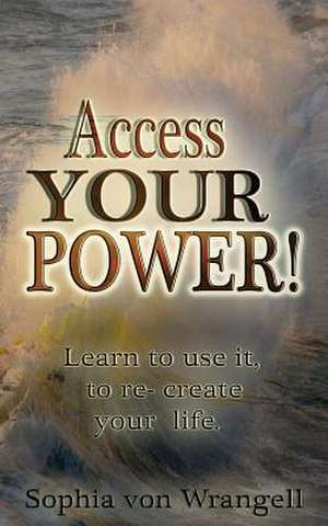 Access Your Power. de MS Sophia Espindola Von Wrangell
