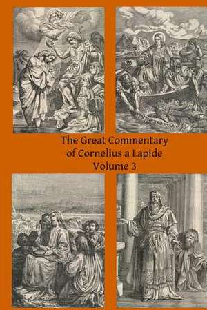 The Great Commentary of Cornelius a Lapide de Cornelius A. Lapide