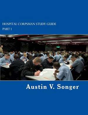 Hospital Corpsman Study Guide de Austin V. Songer