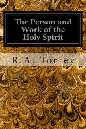 The Person and Work of the Holy Spirit de Ra Torrey