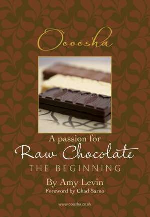 A Passion for Raw Chocolate de MS Amy L. Levin