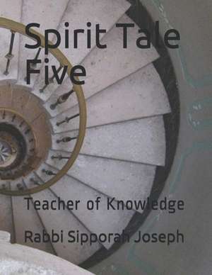 Spirit Tale Five de Rabbi Sipporah Joseph