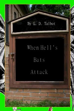 When Hell's Bats Attack de G. D. Talbot