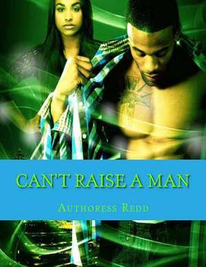 Can't Raise a Man de Authoress Redd