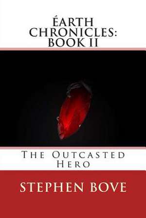 The Outcasted Hero de Stephen Bove