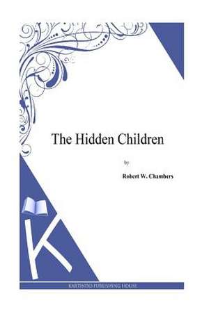 The Hidden Children de Robert W. Chambers