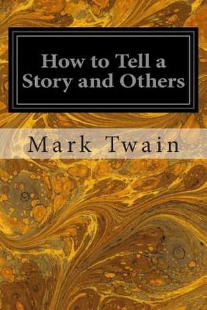 How to Tell a Story and Others de Mark Twain