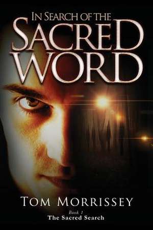 In Search of the Sacred Word de Tom Morrissey