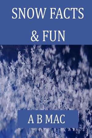 Snow Facts & Fun de MS a. B. Mac