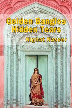 Golden Bangles Hidden Tears de Nighat Naseer