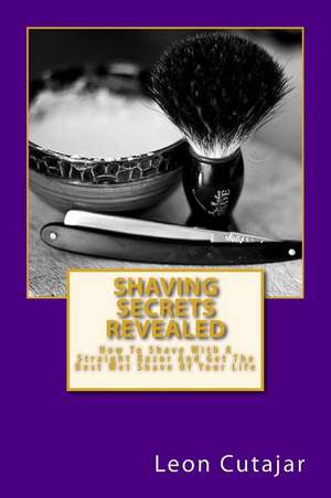 Shaving Secrets Revealed de Leon Cutajar