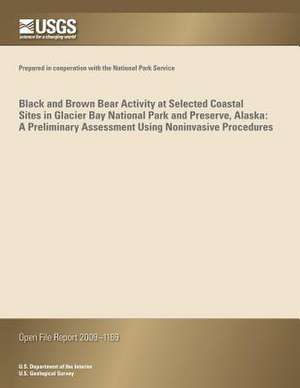 Black and Brown Bear Activity at Selected Coastal Sites in Glacier Bay National Park and Preserve, Alaska de U. S. Department of the Interior